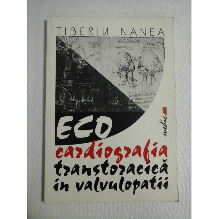ECOCARDIOGRAFIA TRANSTORACICA IN VALVULOPATII - Tiberiu NANEA ECOCARDIOGRAFIA TRANSTORACICA IN VALVULOPATII - Tiberiu NANEA
